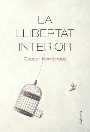 LA LLIBERTAT INTERIOR | 9788466426237 | HERNÀNDEZ,GASPAR | Llibreria Geli - Llibreria Online de Girona - Comprar llibres en català i castellà