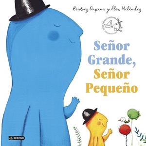 SEÑOR GRANDE,SEÑOR PEQUEÑO | 9788408224082 | DAPENA,BEATRIZ/MELÉNDEZ,ÁLEX | Llibreria Geli - Llibreria Online de Girona - Comprar llibres en català i castellà