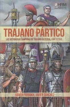 TRAJANO PÁRTICO | 9788494864759 | SÁNCHEZ GRACIA,JAVIER/FARROKH,KAVEH | Libreria Geli - Librería Online de Girona - Comprar libros en catalán y castellano
