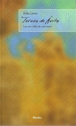 TERESA DE AVILA.LAS TRES VIDAS DE UNA MUJER | 9788425423901 | LORENZ,ERIKA | Llibreria Geli - Llibreria Online de Girona - Comprar llibres en català i castellà
