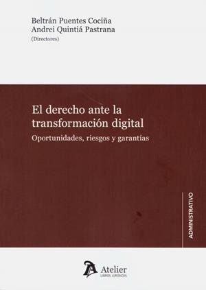 EL DERECHO ANTE LA TRANSFORMACIÓN DIGITAL.OPORTUNIDADES,RIESGOS Y GARANTÍAS | 9788417466916 | PUENTES COCIÑA,BELTRÁN/QUINTIÁ PASTRANA,ANDREI | Libreria Geli - Librería Online de Girona - Comprar libros en catalán y castellano