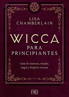 WICCA PARA PRINCIPIANTES.GUÍA DE CREENCIAS, RITUALES, MAGIA Y BRUJERÍA WICCANA | 9788417851057 | CHAMBERLAIN,LISA | Llibreria Geli - Llibreria Online de Girona - Comprar llibres en català i castellà