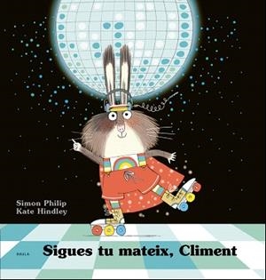 SIGUES TU MATEIX,CLIMENT | 9788447941254 | PHILIP,SIMON | Llibreria Geli - Llibreria Online de Girona - Comprar llibres en català i castellà