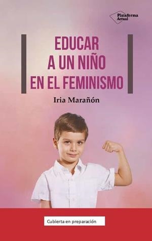 EDUCAR A UN NIÑO EN EL FEMINISMO | 9788417886653 | MARAÑÓN,IRIA | Llibreria Geli - Llibreria Online de Girona - Comprar llibres en català i castellà