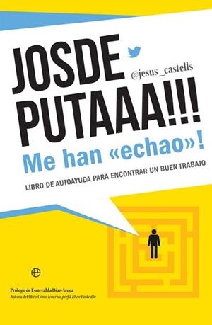 JOSDEPUTAAA!!! ME HAN «ECHAO»!.LIBRO DE AUTOAYUDA PARA ENCONTRAR UN BUEN TRABAJO | 9788491647508 | CASTELLS,JESÚS | Llibreria Geli - Llibreria Online de Girona - Comprar llibres en català i castellà