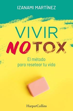 VIVIR NOTOX.EL MÉTODO PARA RESETEAR TU VIDA | 9788491394389 | MARTÍNEZ,IZANAMI | Libreria Geli - Librería Online de Girona - Comprar libros en catalán y castellano