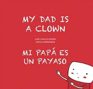 MI PAPÁ ES UN PAYASO/MY DAD IS A CLOWN | 9788494413766 | ANDRÉS, JOSÉ CARLOS | Libreria Geli - Librería Online de Girona - Comprar libros en catalán y castellano