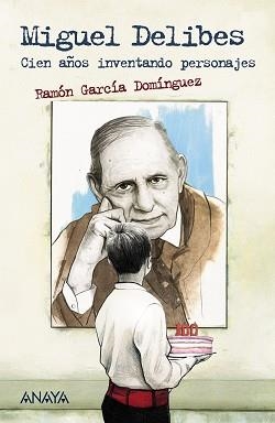 MIGUEL DELIBES.CIEN AÑOS INVENTANDO PERSONAJES | 9788469865743 | GARCÍA DOMÍNGUEZ,RAMÓN | Libreria Geli - Librería Online de Girona - Comprar libros en catalán y castellano