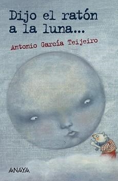 DIJO EL RATÓN A LA LUNA... | 9788469865750 | GARCÍA TEIJEIRO,ANTONIO | Libreria Geli - Librería Online de Girona - Comprar libros en catalán y castellano