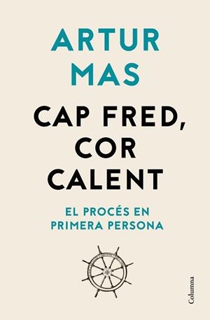 CAP FRED,COR CALENT.EL PROCÉS EN PRIMERA PERSONA | 9788466426541 | MAS GAVARRO,ARTUR | Llibreria Geli - Llibreria Online de Girona - Comprar llibres en català i castellà