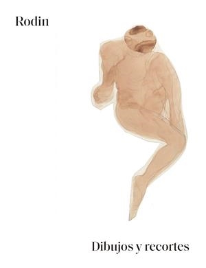 RODIN.DIBUJOS Y RECORTES. | 9788417769451 | RODIN,AUGUSTE | Libreria Geli - Librería Online de Girona - Comprar libros en catalán y castellano