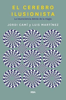 EL CEREBRO ILUSIONISTA.LA NEUROCIENCIA DETRÁS DE LA MAGIA | 9788491873723 | CAMI MORELL,JORDI/MARTÍNEZ LUIS M. | Libreria Geli - Librería Online de Girona - Comprar libros en catalán y castellano