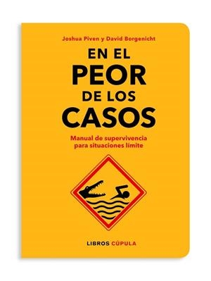 EN EL PEOR DE LOS CASOS.MANUAL DE SUPERVIVENCIA PARA SITUACIONES LÍMITE | 9788448026592 | BORGENICHT,DAVID/PIVEN,JOSHUA | Libreria Geli - Librería Online de Girona - Comprar libros en catalán y castellano