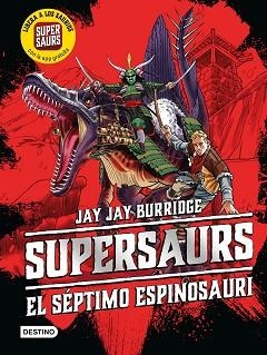 SUPERSAURS-5.EL SÉPTIMO ESPINOSAURI | 9788408222446 | BURRIDGE,JAY JAY | Llibreria Geli - Llibreria Online de Girona - Comprar llibres en català i castellà