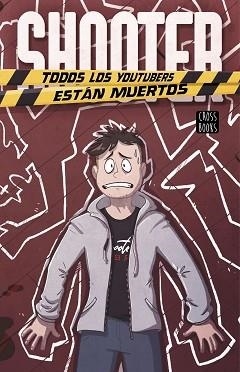SHOOTER.TODOS LOS YOUTUBERS ESTÁN MUERTOS | 9788408223115 | SHOOTER | Libreria Geli - Librería Online de Girona - Comprar libros en catalán y castellano