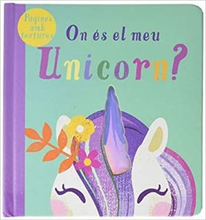 ON ÉS EL MEU UNICORN? | 9788413341521 | Libreria Geli - Librería Online de Girona - Comprar libros en catalán y castellano