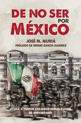 DE NO SER POR MÉXICO | 9788497438834 | MURIÀ ROURET,JOSÉ MARÍA | Llibreria Geli - Llibreria Online de Girona - Comprar llibres en català i castellà