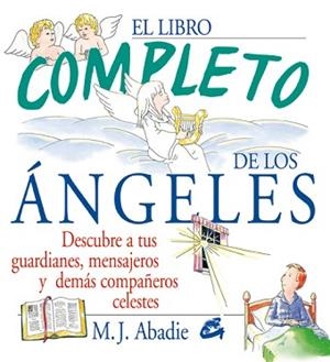 EL LIBRO COMPLETO DE LOS ANGELES.DESCUBRE A TUS GUARDIANES,M | 9788484450955 | ABADIA,M. J. | Llibreria Geli - Llibreria Online de Girona - Comprar llibres en català i castellà