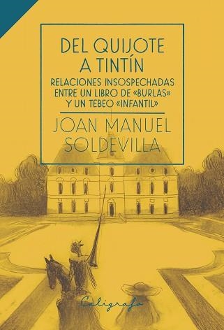 DEL QUIJOTE A TINTÍN.RELACIONES INSOSPECHADAS ENTRE UN LIBRO DE "BURLAS" Y UN TEBEO "INFANTIL" | 9788412078282 | SOLDEVILLA ALBERTÍ,JOAN MANUEL | Libreria Geli - Librería Online de Girona - Comprar libros en catalán y castellano