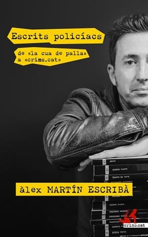 ESCRITS POLICÍACS.DE «LA CUA DE PALLA» A «CRIMS.CAT» | 9788417847418 | MARTÍN ESCRIBÀ,ÀLEX | Llibreria Geli - Llibreria Online de Girona - Comprar llibres en català i castellà