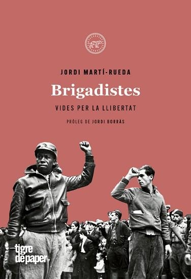 BRIGADISTES.VIDES PER LA LLIBERTAT | 9788416855629 | MARTÍ-RUEDA,JORDI | Llibreria Geli - Llibreria Online de Girona - Comprar llibres en català i castellà