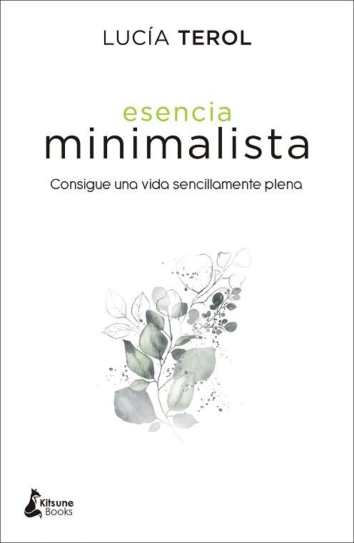 ESENCIA MINIMALISTA.CONSIGUE UNA VIDA SENCILLAMENTE PLENA | 9788416788392 | TEROL,LUCÍA | Llibreria Geli - Llibreria Online de Girona - Comprar llibres en català i castellà