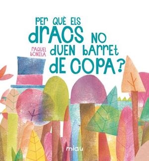 PER QUÈ ELS DRACS NO DUEN BARRET DE COPA? | 9788416434671 | BONITA,RAQUEL | Libreria Geli - Librería Online de Girona - Comprar libros en catalán y castellano
