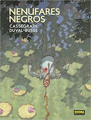 NENÚFARES NEGROS | 9788467940527 | CASSEGRAIN/DUVAL/BUSSI | Libreria Geli - Librería Online de Girona - Comprar libros en catalán y castellano