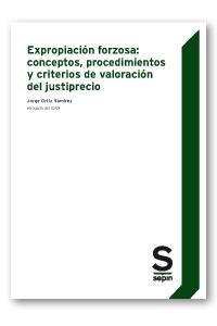 EXPROPIACIÓN FORZOSA.CONCEPTOS,PROCEDIMIENTOS Y CRITERIOS DE VALORACIÓN DEL JUSTIPRECIO | 9788417788681 | ORTIZ RAMÍREZ, JORGE | Libreria Geli - Librería Online de Girona - Comprar libros en catalán y castellano