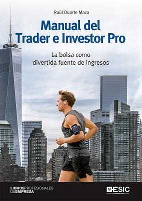 MANUAL DEL TRADER E INVESTOR PRO.LA BOLSA COMO DIVERTIDA FUENTE DE INGRESOS | 9788417914240 | DUARTE MAZA,RAÚL | Llibreria Geli - Llibreria Online de Girona - Comprar llibres en català i castellà