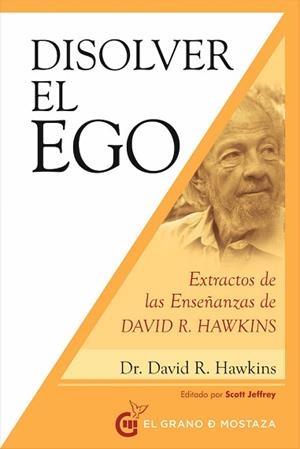 DISOLVER EL EGO,REALIZAR EL SER.EXTRACTOS DE LAS ENSEÑANZAS DE DAVID. R. HAWKINS | 9788412136753 | HAWKINS,DAVID,R | Llibreria Geli - Llibreria Online de Girona - Comprar llibres en català i castellà