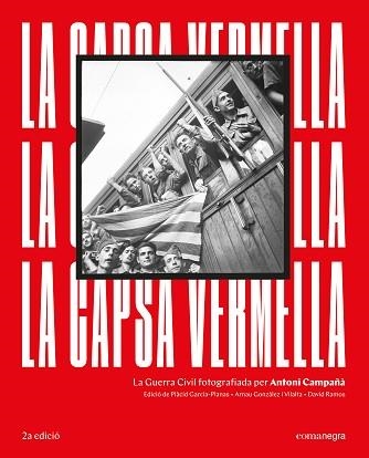 LA CAPSA VERMELLA.LA GUERRA CIVIL FOTOGRAFIADA PER ANTONI CAMPAÑÀ(2ª EDICIÓ) | 9788418022272 | CAMPAÑÀ, ANTONI | Libreria Geli - Librería Online de Girona - Comprar libros en catalán y castellano