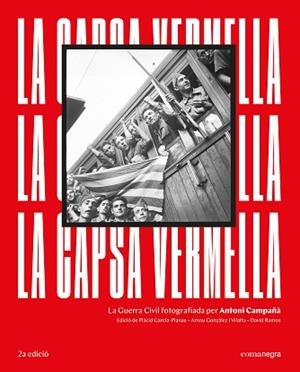 LA CAPSA VERMELLA.LA GUERRA CIVIL FOTOGRAFIADA PER ANTONI CAMPAÑÀ(2ª EDICIÓ) | 9788418022272 | CAMPAÑÀ, ANTONI | Libreria Geli - Librería Online de Girona - Comprar libros en catalán y castellano