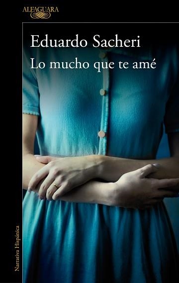 LO MUCHO QUE TE AMÉ | 9788420439365 | SACHERI,EDUARDO | Llibreria Geli - Llibreria Online de Girona - Comprar llibres en català i castellà