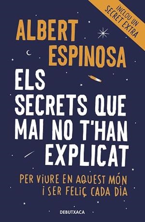 ELS SECRETS QUE MAI NO T'HAN EXPLICAT PER VIURE EN AQUEST MÓN I SER FELIÇ CADA DIA | 9788418132490 | ESPINOSA,ALBERT | Llibreria Geli - Llibreria Online de Girona - Comprar llibres en català i castellà