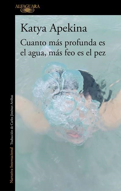 CUANTO MÁS PROFUNDA ES EL AGUA,MÁS FEO ES EL PEZ | 9788420438771 | APEKINA,KATYA | Libreria Geli - Librería Online de Girona - Comprar libros en catalán y castellano