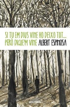 SI TU EM DIUS VINE HO DEIXO TOT...PERÒ DIGUE'M VINE | 9788418132520 | ESPINOSA,ALBERT | Llibreria Geli - Llibreria Online de Girona - Comprar llibres en català i castellà