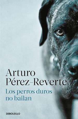 LOS PERROS DUROS NO BAILAN | 9788466350594 | PÉREZ-REVERTE,ARTURO | Llibreria Geli - Llibreria Online de Girona - Comprar llibres en català i castellà