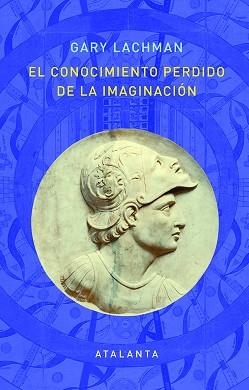 EL CONOCIMIENTO PERDIDO DE LA IMAGINACION | 9788412074338 | LACHMAN,GARY | Llibreria Geli - Llibreria Online de Girona - Comprar llibres en català i castellà