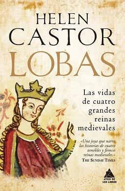 LOBAS.LAS VIDAS DE CUATRO GRANDES REINAS MEDIEVALES | 9788416222872 | CASTOR,HELEN | Libreria Geli - Librería Online de Girona - Comprar libros en catalán y castellano