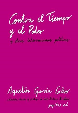 CONTRA EL TIEMPO Y EL PODER Y OTRAS INTERVENCIONES POLÍTICAS | 9788417386603 | GARCÍA CALVO,AGUSTÍN | Llibreria Geli - Llibreria Online de Girona - Comprar llibres en català i castellà