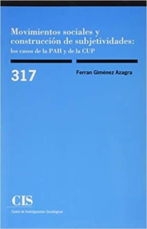 MOVIMIENTOS SOCIALES Y CONSTRUCCIÓN DE SUBJETIVIDADES.LOS CASOS DE LA PAH Y DE LA CUP | 9788474768176 | GIMÉNEZ AZAGRA, FERRAN | Llibreria Geli - Llibreria Online de Girona - Comprar llibres en català i castellà