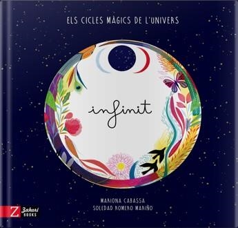 INFINIT.ELS CICLES MÀGICS DE L'UNIVERS | 9788417374495 | ROMERO MARIÑO,SOLEDAD/CABASSA,MARIONA | Libreria Geli - Librería Online de Girona - Comprar libros en catalán y castellano