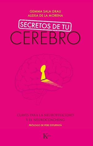 SECRETOS DE TU CEREBRO.CLAVES PARA LA NEUROFELICIDAD Y EL NEUROCOCHING | 9788499887494 | SALA GRAU,GEMMA/DE LA MORENA GÓMEZ,ALEXIA | Llibreria Geli - Llibreria Online de Girona - Comprar llibres en català i castellà