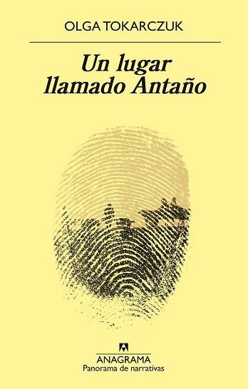 UN LUGAR LLAMADO ANTAÑO | 9788433980625 | TOKARCZUK,OLGA | Libreria Geli - Librería Online de Girona - Comprar libros en catalán y castellano