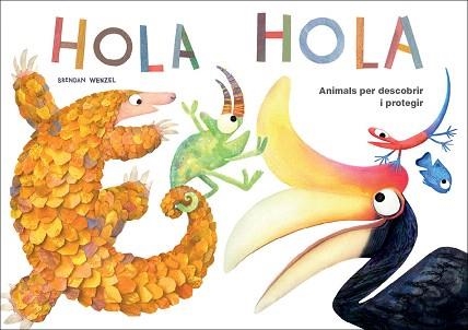 HOLA HOLA.ANIMALS PER DESCOBRIR I PROTEGIR | 9788417207243 | WENZEL,BRENDAN | Libreria Geli - Librería Online de Girona - Comprar libros en catalán y castellano