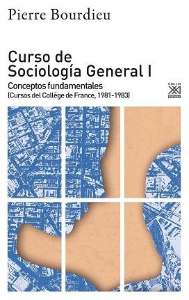 CURSO DE SOCIOLOGÍA GENERAL-1.CONCEPTOS FUNDAMENTALES(CURSOS DEL COLLEGE DE FRANCE,1981-1983) | 9788432319846 | BOURDIEU,PIERRE | Libreria Geli - Librería Online de Girona - Comprar libros en catalán y castellano