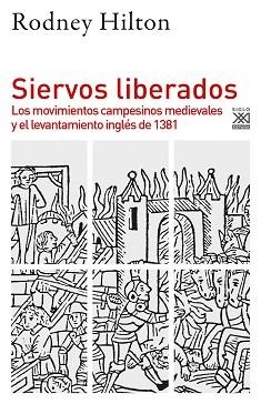 SIERVOS LIBERADOS.LOS MOVIMIENTOS CAMPESINOS MEDIEVALES Y EL LEVANTAMIENTO INGLÉS DE 1381 | 9788432319839 | HILTON,RODNEY/MARTÍNEZ BENTO,AURELIO | Libreria Geli - Librería Online de Girona - Comprar libros en catalán y castellano