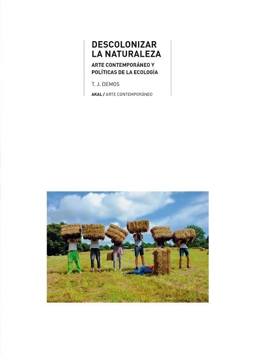 DESCOLONIZAR LA NATURALEZA.ARTE CONTEMPORÑANEO Y POLÍTICAS DE LA ECOLOGÍA | 9788446048459 | DEMOS,T.J. | Libreria Geli - Librería Online de Girona - Comprar libros en catalán y castellano