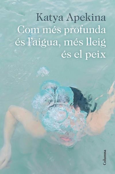 COM MÉS PROFUNDA ÉS L'AIGUA,MÉS LLEIG ÉS EL PEIX | 9788466426305 | APEKINA,KATYA | Libreria Geli - Librería Online de Girona - Comprar libros en catalán y castellano
